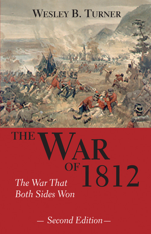 The War of 1812 (The War That Both Sides Won) by Wesley B. Turner, 9781550023367