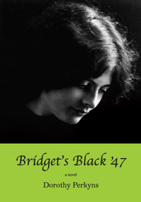 Bridget's Black '47 by Dorothy Perkyns, 9781554884001