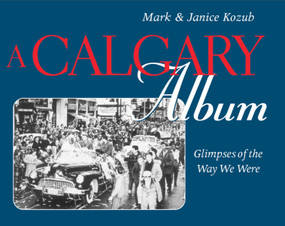 A Calgary Album (Glimpses of the Way We Were) by Mark Kozub, Janice Tuff, 9780888822246