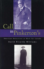 Call in Pinkerton's (American Detectives at Work for Canada) by David Ricardo Williams, 9781550023060