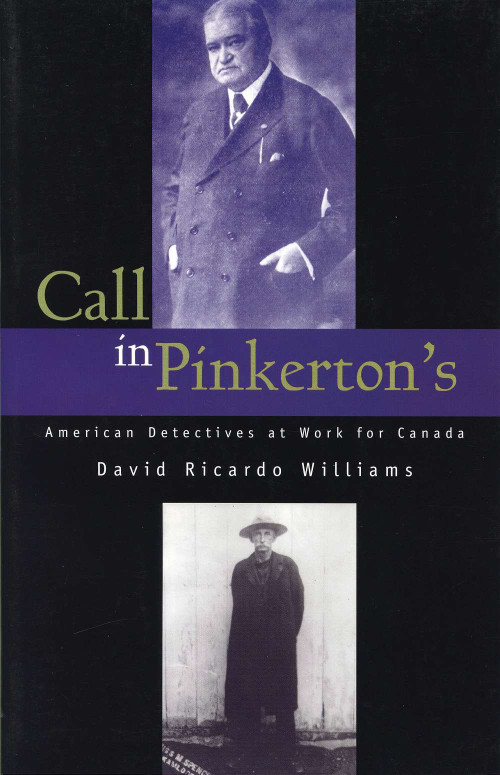 Call in Pinkerton's (American Detectives at Work for Canada) by David Ricardo Williams, 9781550023060