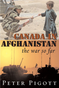 Canada in Afghanistan (The War So Far) by Peter Pigott, 9781550026740