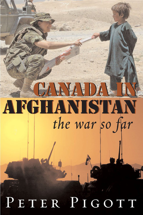 Canada in Afghanistan (The War So Far) by Peter Pigott, 9781550026740