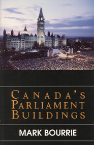 Canada's Parliament Buildings by Mark Bourrie, 9780888821904