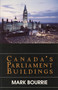 Canada's Parliament Buildings by Mark Bourrie, 9780888821904