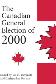 The Canadian General Election of 2000 by Christopher Dornan, Jon H. Pammett, 9781550023565