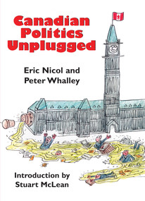 Canadian Politics Unplugged by Eric Nicol, Peter Whalley, 9781550024661