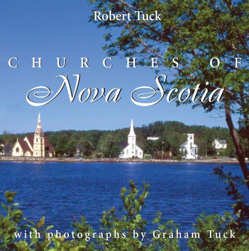 Churches of Nova Scotia by Robert Tuck, Graham Tuck, 9781550024784