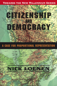 Citizenship and Democracy (A Case for Proportional Representation) by Nick Leonen, J. Patrick Boyer, 9781550022803