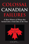 Colossal Canadian Failures (A Short History of Things that Seemed Like a Good Idea at the Time) by Randy Richmond, Tom Villemaire, 9781550024166