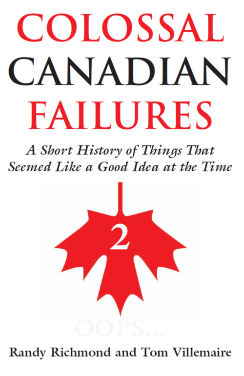 Colossal Canadian Failures 2 by Randy Richmond, Tom Villemaire, 9781550026184