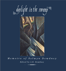 Daylight in the Swamp (Memoirs of Selwyn Dewdney) by A.K. Dewdney, 9781550022513