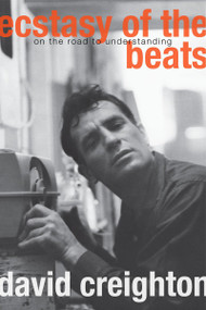 Ecstasy of the Beats (On the Road to Understanding) by David Creighton, 9781550027341