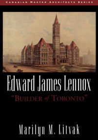 Edward James Lennox ("Builder of Toronto") by Marilyn M. Litvak, 9781550022049