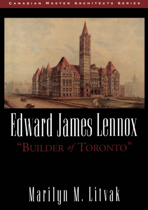 Edward James Lennox ("Builder of Toronto") by Marilyn M. Litvak, 9781550022049