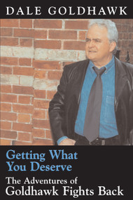 Getting What You Deserve (The Adventures of Goldhawk Fights Back) by Dale Goldhawk, 9781550024678