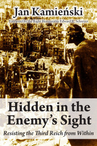 Hidden in the Enemy's Sight (Resisting the Third Reich from Within) by Jan Kamienski, 9781550028546