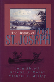 The History of Fort St. Joseph by Graeme Mount, 9781550023374