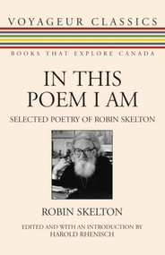 In This Poem I Am (Selected Poetry of Robin Skelton) by Robin Skelton, Harold Rhenisch, 9781550027693