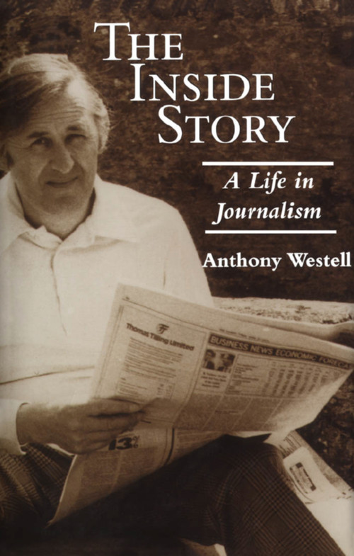 The Inside Story (A Life in Journalism) by Anthony Westell, 9781550023756