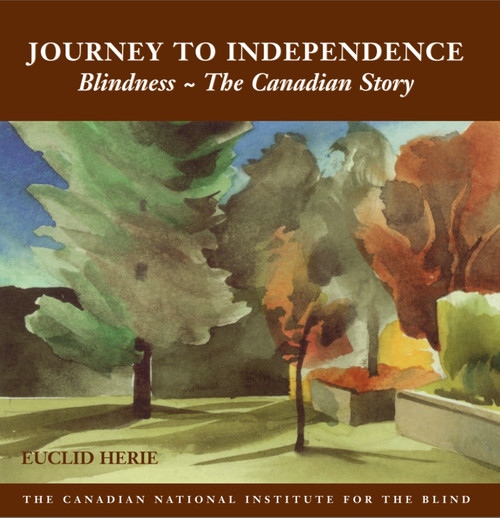 The Journey to Independence (Blindness - The Canadian Story) by Euclid Herie, 9781550025590