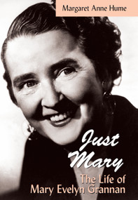 "Just Mary" (The Life of Mary Evelyn Grannan) by Margaret Anne Hume, 9781550025972