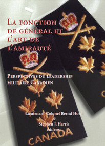 La Fonction de général et l'art de l'amirauté (French Edition) by Bernd Horn, Stephen Harris, 9781550023671
