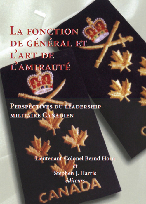 La Fonction de général et l'art de l'amirauté (French Edition) by Bernd Horn, Stephen Harris, 9781550023671