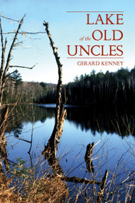 Lake of the Old Uncles by Gerard Kenney, 9781550028027