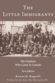 The Little Immigrants (The Orphans Who Came to Canada) by Kenneth Bagnell, 9781550023701