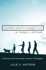 Living with Diabetes: A Family Affair (Practical and Emotional Support Strategies) by Julie V. Watson, 9781550025514