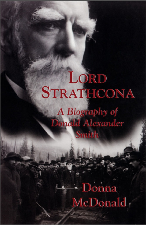 Lord Strathcona (A Biography of Donald Alexander Smith) by Donna McDonald, 9781550023978