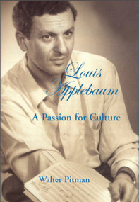 Louis Applebaum (A Passion for Culture) by Walter Pitman, 9781550023985