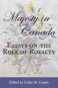 Majesty in Canada (Essays on the Role of Royalty) by Colin Coates, 9781550025866