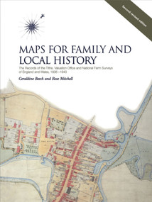 Maps for Family and Local History (2nd Edition) (Records of the Tithe, Valuation Office and National Farm Surveys of England and Wales, 1836-1943) by William Foot, Geraldine Beech, Rose Mitchell, 9781550025064