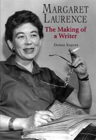 Margaret Laurence (The Making of a Writer) by Donez Xiques, 9781550025798