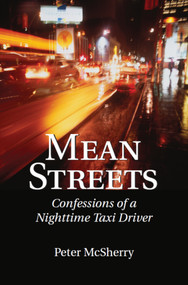 Mean Streets (Confessions of a Nighttime Taxi Driver) by Peter McSherry, 9781550024029
