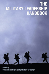 The Military Leadership Handbook by Bernd Horn, Robert W. Walker, 9781550027662
