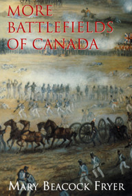 More Battlefields of Canada by Mary Beacock Fryer, 9781550021899