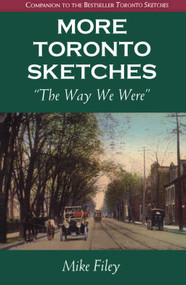 More Toronto Sketches (The Way We Were) by Mike Filey, 9781550022018