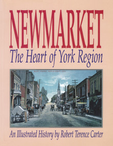 Newmarket (The Heart of York Region) by Robert Terence Carter, 9781550022223
