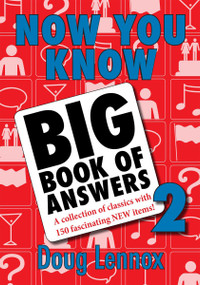Now You Know Big Book of Answers 2 (A Collection of Classics with 150 Fascinating New Items) by Doug Lennox, 9781550028713