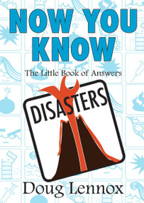 Now You Know Disasters (The Little Book of Answers) by Doug Lennox, 9781550028072