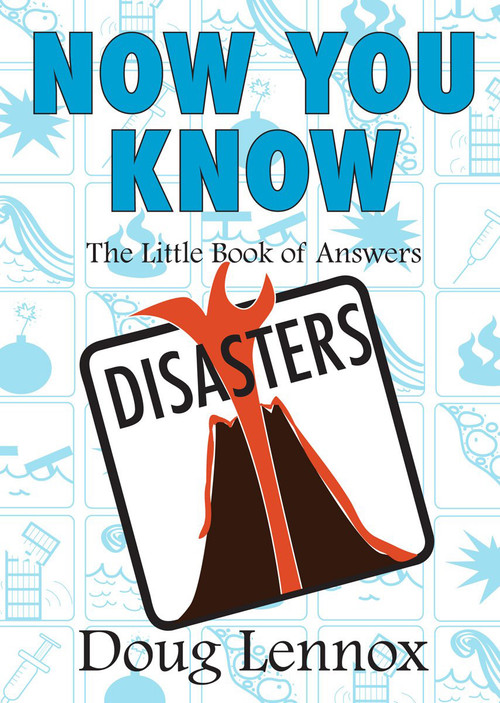 Now You Know Disasters (The Little Book of Answers) by Doug Lennox, 9781550028072