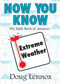 Now You Know Extreme Weather (The Little Book of Answers) by Doug Lennox, 9781550027433
