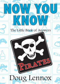 Now You Know Pirates (The Little Book of Answers) by Doug Lennox, 9781550028065
