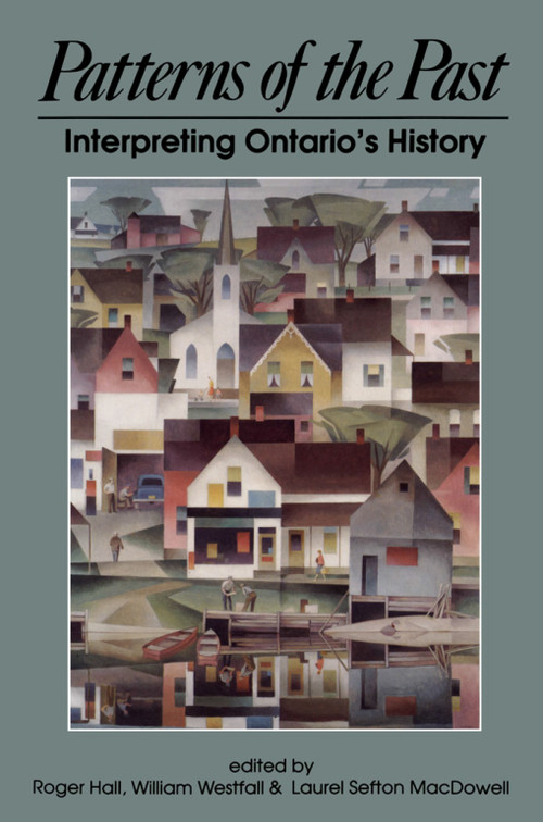 Patterns of the Past (Interpreting Ontario's History) by Roger Hall, William Westfall, Laurel Sefton MacDowell, 9781550020342