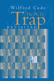 The Ph.D. Trap Revisited by Wilfred Cude, 9781550023459