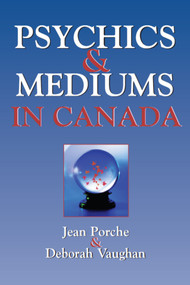 Psychics and Mediums in Canada by Jean Porche, Deborah Vaughan, 9781550024975