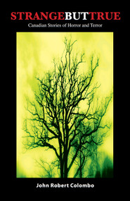 Strange but True (Canadian Stories of Horror and Terror) by John Robert Colombo, 9781550027358